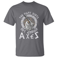 Viking T Shirt Too Many Idiots Not Enough Axes