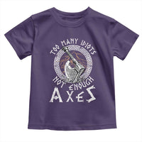 Viking Toddler T Shirt Too Many Idiots Not Enough Axes