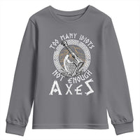 Viking Youth Sweatshirt Too Many Idiots Not Enough Axes