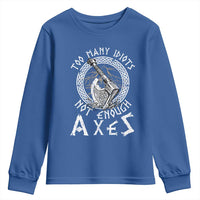 Viking Youth Sweatshirt Too Many Idiots Not Enough Axes