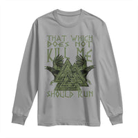 Viking Long Sleeve Shirt That Which Does Not Kill Me Should Run Valknut