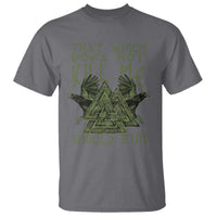 Viking T Shirt That Which Does Not Kill Me Should Run Valknut