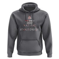 Viking Hoodie That Which Does Not Kill Me Should Run