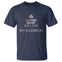 Viking T Shirt That Which Does Not Kill Me Should Run