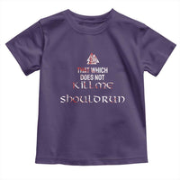 Viking Toddler T Shirt That Which Does Not Kill Me Should Run
