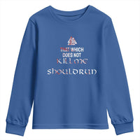 Viking Youth Sweatshirt That Which Does Not Kill Me Should Run