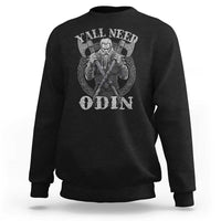 Viking Sweatshirt Y'all Need Odin