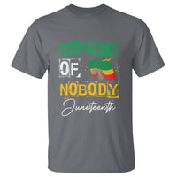 Juneteenth T Shirt Property Of Nobody Melanin Black Freedom - Wonder Print Shop