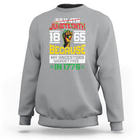 1865 Juneteenth Sweatshirt Because My Ancestors Weren't Free In 1776 - Wonder Print Shop