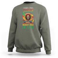 Juneteenth Sweatshirt June 1865 Because My Ancestors Weren't Free In 1776 - Wonder Print Shop