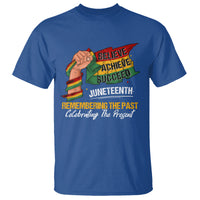 Juneteenth T Shirt Believe Achieve Succeed Remembering The Past Celebrationg The Present - Wonder Print Shop