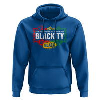 Juneteenth Hoodie I'm Black Everyday But Today I'm Blackity - Wonder Print Shop