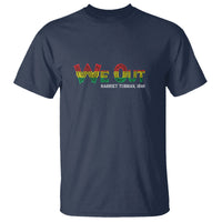 We Out Harriet Tubman Quotes Juneteenth T Shirt - Wonder Print Shop