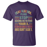 Funny Math T Shirt Dear Algebra Stop Asking Us To Find Your X - Wonder Print Shop