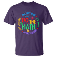 Do The Math Test Day T Shirt Multiply Love Add Hope Subtract Fear End Division - Wonder Print Shop