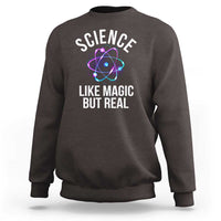 Science Like Magic But Real Sweatshirt - Wonder Print Shop