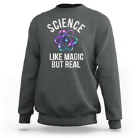Science Like Magic But Real Sweatshirt - Wonder Print Shop