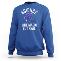 Science Like Magic But Real Sweatshirt - Wonder Print Shop