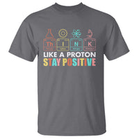Funny Science T Shirt Think Like A Proton Stay Positive Retro - Wonder Print Shop