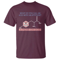 Funny Chemistry T Shirt Why Do You Call An Acid With An Attitude - Wonder Print Shop