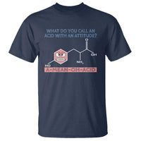 Funny Chemistry T Shirt Why Do You Call An Acid With An Attitude - Wonder Print Shop