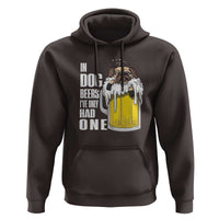 Funny Beer Lover Hoodie In Dog Beers I've Only Had One - Wonder Print Shop