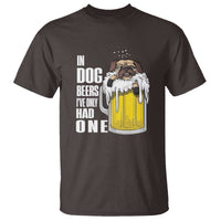 Funny Beer Lover T Shirt In Dog Beers I've Only Had One - Wonder Print Shop