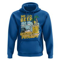 Funny Beer Lover Hoodie Hello Beer Goodbye Problems Beach Holiday - Wonder Print Shop