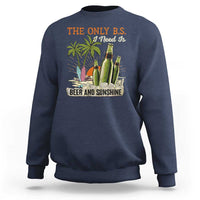 Funny Beer Lover Sweatshirt The Only B.S. I Need Is Beer And Sunshine - Wonder Print Shop