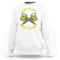 Funny Beer Lover Sweatshirt Less Thinky More Drinky Skeleton - Wonder Print Shop
