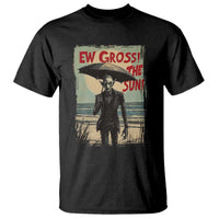 Funny Vampire T Shirt Ew Gross The Sun Sunny Beach Trip Halloween - Wonder Print Shop