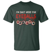 Horror Halloween T Shirt Im Just Here For Eyeballs - Wonder Print Shop