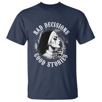 Unholy Nun T Shirt Bad Decisions Good Stories Dirty Nun Smoking - Wonder Print Shop