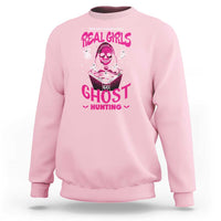 Real Girls Go Ghost Hunting Sweatshirt Paranormal Investigator Spooky Halloween - Wonder Print Shop