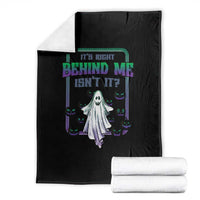 Funny Halloween Ghost Hunter Throw Blanket It's Right Behind Me Isn't It - Wonder Print Shop
