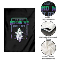 Funny Halloween Ghost Hunter Garden Flag It's Right Behind Me Isn't It - Wonder Print Shop