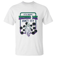 Funny Halloween Ghost Hunter T Shirt It's Right Behind Me Isn't It - Wonder Print Shop