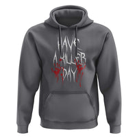 Funny Halloween Hoodie Have A Killer Day Blood