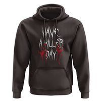 Funny Halloween Hoodie Have A Killer Day Blood