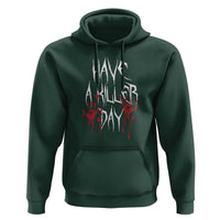 Funny Halloween Hoodie Have A Killer Day Blood