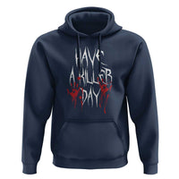 Funny Halloween Hoodie Have A Killer Day Blood
