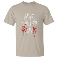 Funny Halloween T Shirt Have A Killer Day Blood - Wonder Print Shop