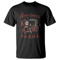 Funny Grim Reaper T Shirt Too Chill To Kill Halloween - Wonder Print Shop