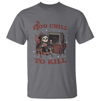Funny Grim Reaper T Shirt Too Chill To Kill Halloween - Wonder Print Shop
