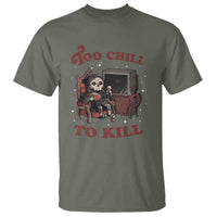 Funny Grim Reaper T Shirt Too Chill To Kill Halloween - Wonder Print Shop