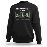 The Struggle Is Real Dinosaur Fitness Gymer Weight Pull Up Handstand Sweatshirt - Wonder Print Shop