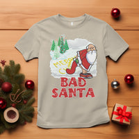 Bad Santa Merry Chrsitmas Funny Naughty Xmas T Shirt - Wonder Print Shop