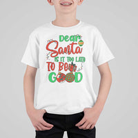Funny Christmas T Shirt For Kid Deer Santa Is It Too Late To Be Good - Wonder Print Shop