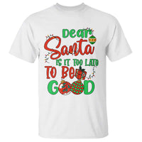 Funny Christmas T Shirt Deer Santa Is It Too Late To Be Good - Wonder Print Shop