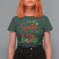 Funny Christmas T Shirt For Women Deer Santa Is It Too Late To Be Good - Wonder Print Shop